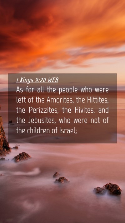 Picture 04 - 1 Kings 9:20 WEB Mobile Phone Wallpaper - As for all the people who were left of the - Mobile Bible Verse Wallpaper