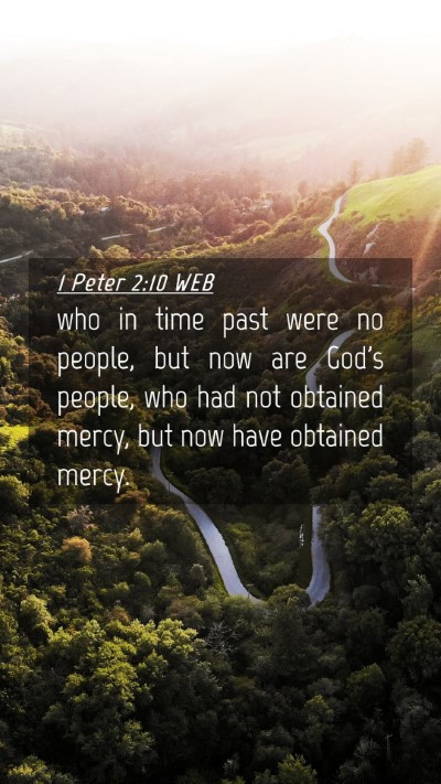 Picture 04 - 1 Peter 2:10 WEB Mobile Phone Wallpaper - who in time past were no people, but now are - Mobile Bible Verse Wallpaper