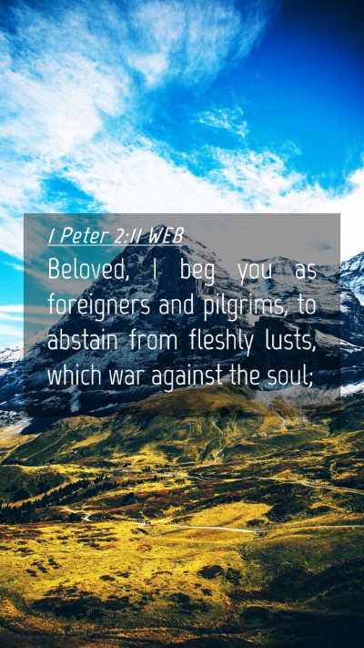 Picture 04 - 1 Peter 2:11 WEB Mobile Phone Wallpaper - Beloved, I beg you as foreigners and pilgrims, to - Mobile Bible Verse Wallpaper