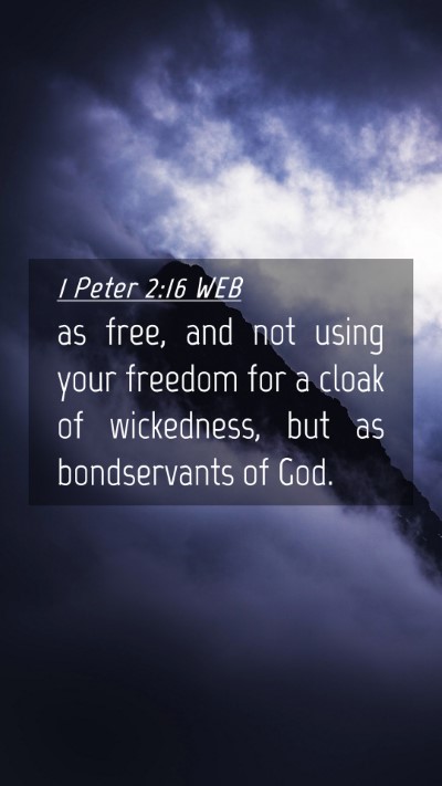 Picture 04 - 1 Peter 2:16 WEB Mobile Phone Wallpaper - as free, and not using your freedom for a cloak - Mobile Bible Verse Wallpaper