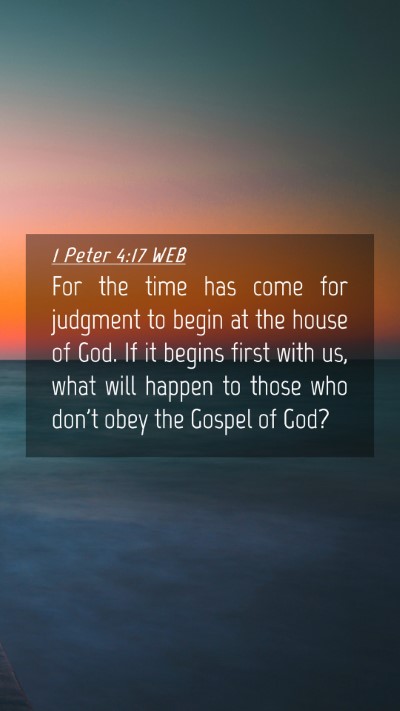 Picture 04 - 1 Peter 4:17 WEB Mobile Phone Wallpaper - For the time has come for judgment to begin at - Mobile Bible Verse Wallpaper