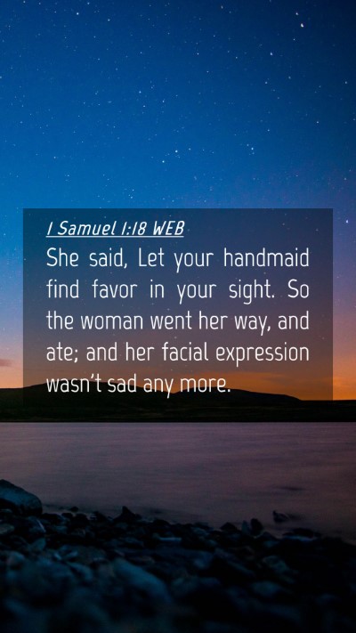 Picture 04 - 1 Samuel 1:18 WEB Mobile Phone Wallpaper - She said, Let your handmaid find favor in your - Mobile Bible Verse Wallpaper