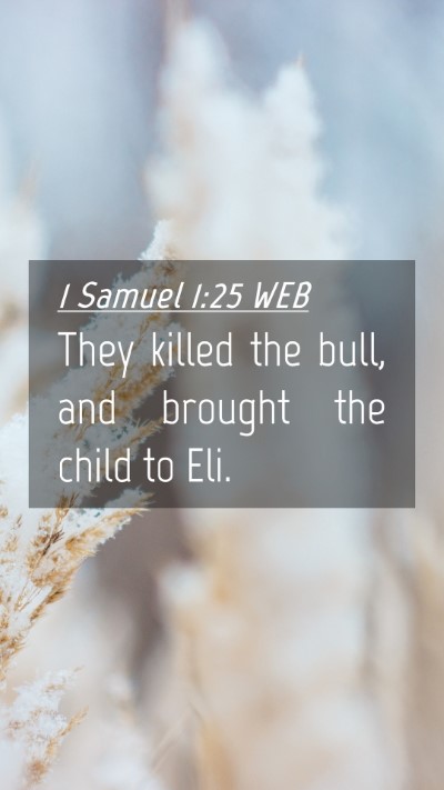 Picture 04 - 1 Samuel 1:25 WEB Mobile Phone Wallpaper - They killed the bull, and brought the child to - Mobile Bible Verse Wallpaper