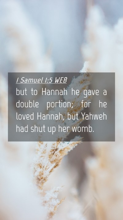 Picture 04 - 1 Samuel 1:5 WEB Mobile Phone Wallpaper - but to Hannah he gave a double portion; for he - Mobile Bible Verse Wallpaper