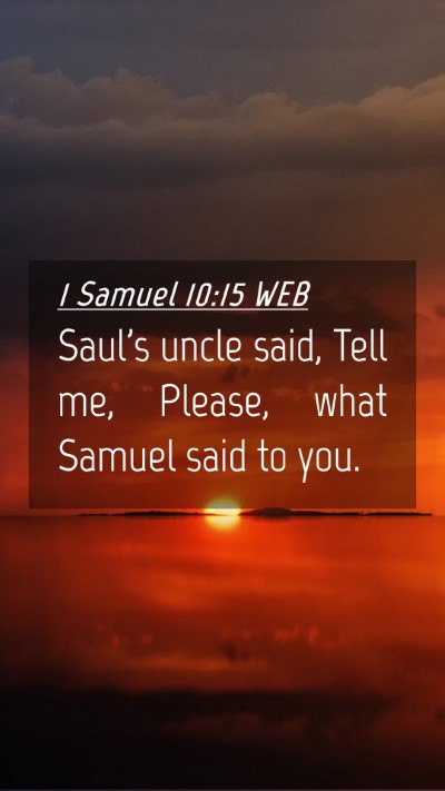 Picture 04 - 1 Samuel 10:15 WEB Mobile Phone Wallpaper - Saul's uncle said, Tell me, Please, what Samuel - Mobile Bible Verse Wallpaper