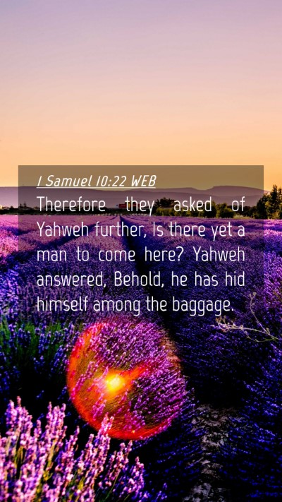 Picture 04 - 1 Samuel 10:22 WEB Mobile Phone Wallpaper - Therefore they asked of Yahweh further, Is there - Mobile Bible Verse Wallpaper