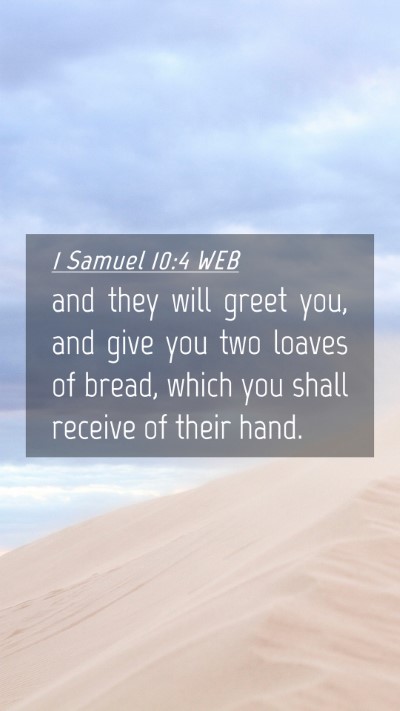 Picture 04 - 1 Samuel 10:4 WEB Mobile Phone Wallpaper - and they will greet you, and give you two loaves - Mobile Bible Verse Wallpaper