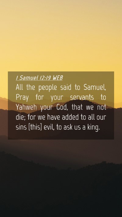 Picture 04 - 1 Samuel 12:19 WEB Mobile Phone Wallpaper - All the people said to Samuel, Pray for your - Mobile Bible Verse Wallpaper