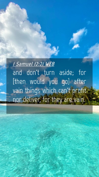 Picture 04 - 1 Samuel 12:21 WEB Mobile Phone Wallpaper - and don't turn aside; for [then would you go] - Mobile Bible Verse Wallpaper