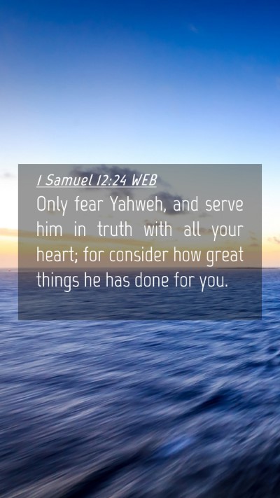 Picture 04 - 1 Samuel 12:24 WEB Mobile Phone Wallpaper - Only fear Yahweh, and serve him in truth with all - Mobile Bible Verse Wallpaper