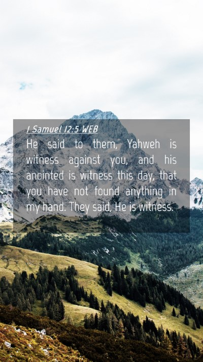 Picture 04 - 1 Samuel 12:5 WEB Mobile Phone Wallpaper - He said to them, Yahweh is witness against you, - Mobile Bible Verse Wallpaper