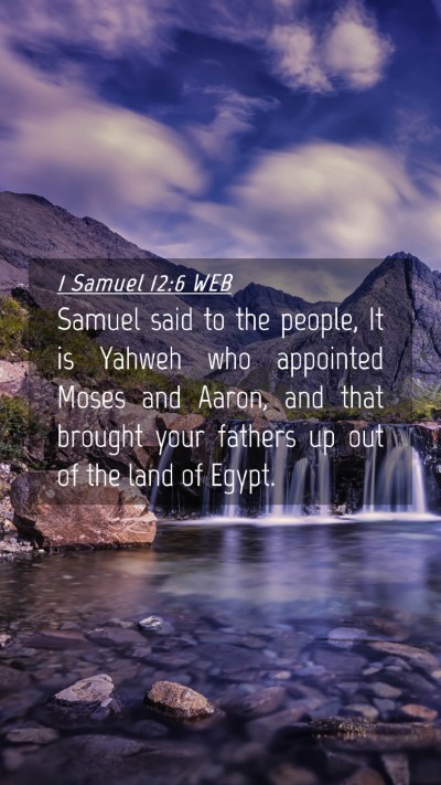 Picture 04 - 1 Samuel 12:6 WEB Mobile Phone Wallpaper - Samuel said to the people, It is Yahweh who - Mobile Bible Verse Wallpaper