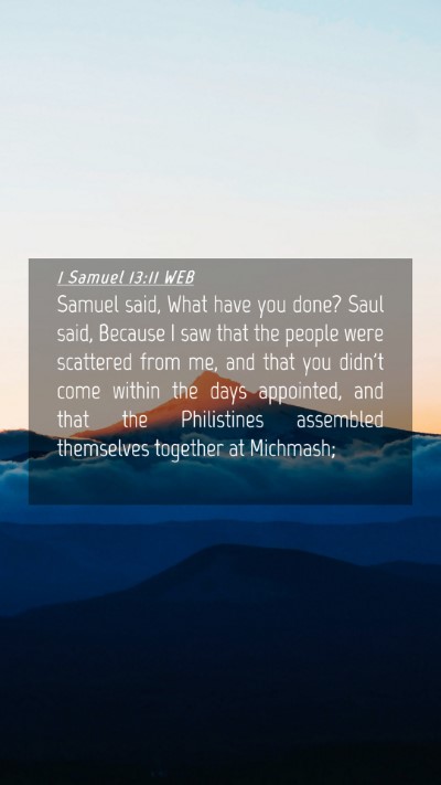 Picture 04 - 1 Samuel 13:11 WEB Mobile Phone Wallpaper - Samuel said, What have you done? Saul said, - Mobile Bible Verse Wallpaper