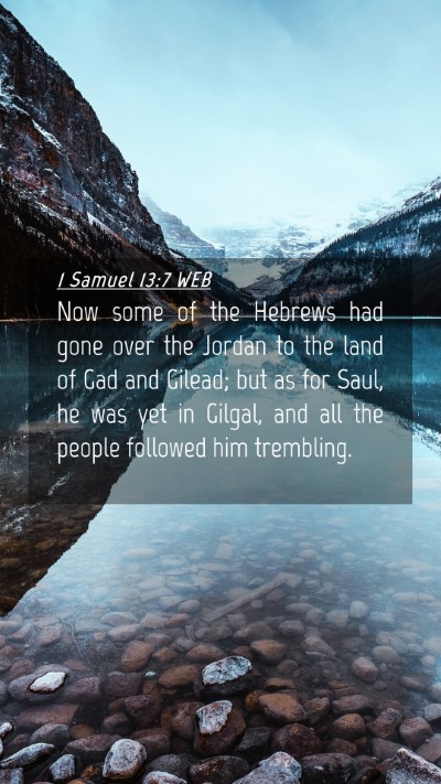Picture 04 - 1 Samuel 13:7 WEB Mobile Phone Wallpaper - Now some of the Hebrews had gone over the Jordan - Mobile Bible Verse Wallpaper