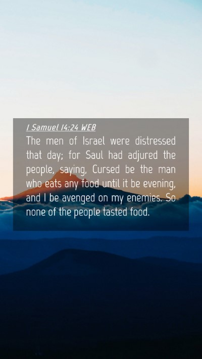 Picture 04 - 1 Samuel 14:24 WEB Mobile Phone Wallpaper - The men of Israel were distressed that day; for - Mobile Bible Verse Wallpaper