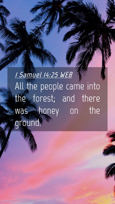 Picture 04 - 1 Samuel 14:25 WEB Mobile Phone Wallpaper - All the people came into the forest; and there - Mobile Bible Verse Wallpaper