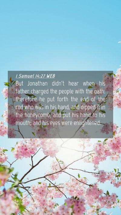 Picture 04 - 1 Samuel 14:27 WEB Mobile Phone Wallpaper - But Jonathan didn't hear when his father charged - Mobile Bible Verse Wallpaper