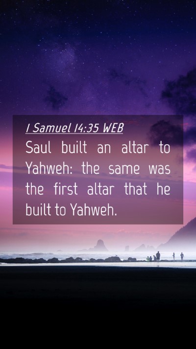 Picture 04 - 1 Samuel 14:35 WEB Mobile Phone Wallpaper - Saul built an altar to Yahweh: the same was the - Mobile Bible Verse Wallpaper