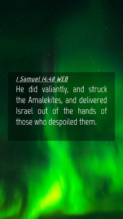 Picture 04 - 1 Samuel 14:48 WEB Mobile Phone Wallpaper - He did valiantly, and struck the Amalekites, and - Mobile Bible Verse Wallpaper