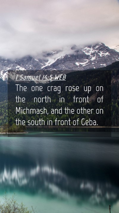 Picture 04 - 1 Samuel 14:5 WEB Mobile Phone Wallpaper - The one crag rose up on the north in front of - Mobile Bible Verse Wallpaper