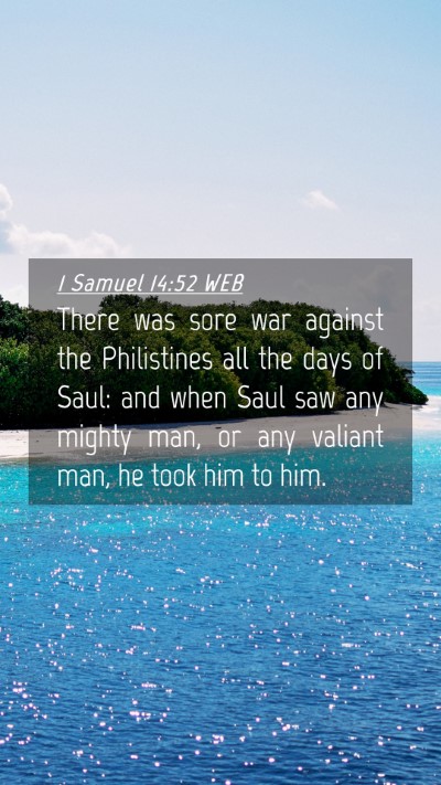 Picture 04 - 1 Samuel 14:52 WEB Mobile Phone Wallpaper - There was sore war against the Philistines all - Mobile Bible Verse Wallpaper