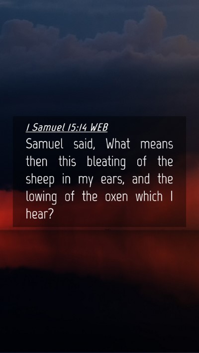 Picture 04 - 1 Samuel 15:14 WEB Mobile Phone Wallpaper - Samuel said, What means then this bleating of the - Mobile Bible Verse Wallpaper