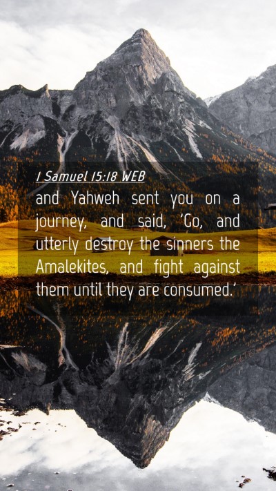 Picture 04 - 1 Samuel 15:18 WEB Mobile Phone Wallpaper - and Yahweh sent you on a journey, and said, 'Go, - Mobile Bible Verse Wallpaper