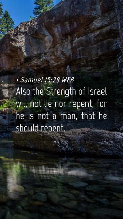 Picture 04 - 1 Samuel 15:29 WEB Mobile Phone Wallpaper - Also the Strength of Israel will not lie nor - Mobile Bible Verse Wallpaper