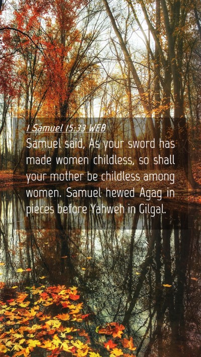 Picture 04 - 1 Samuel 15:33 WEB Mobile Phone Wallpaper - Samuel said, As your sword has made women - Mobile Bible Verse Wallpaper