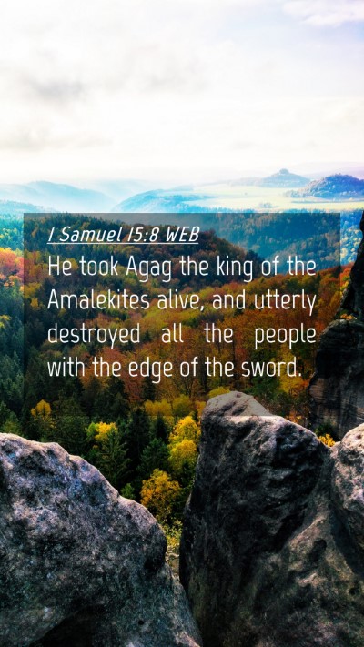 Picture 04 - 1 Samuel 15:8 WEB Mobile Phone Wallpaper - He took Agag the king of the Amalekites alive, - Mobile Bible Verse Wallpaper