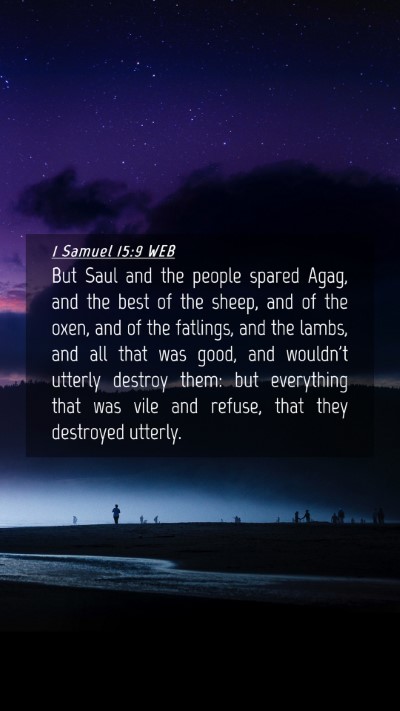 Picture 04 - 1 Samuel 15:9 WEB Mobile Phone Wallpaper - But Saul and the people spared Agag, and the best - Mobile Bible Verse Wallpaper