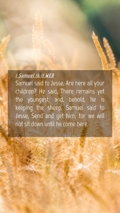 Picture 04 - 1 Samuel 16:11 WEB Mobile Phone Wallpaper - Samuel said to Jesse, Are here all your children? - Mobile Bible Verse Wallpaper