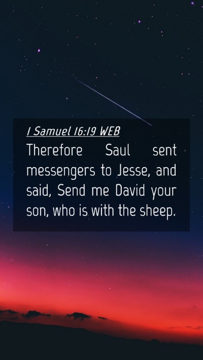 Picture 04 - 1 Samuel 16:19 WEB Mobile Phone Wallpaper - Therefore Saul sent messengers to Jesse, and - Mobile Bible Verse Wallpaper