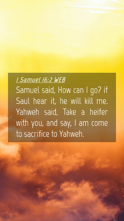 Picture 04 - 1 Samuel 16:2 WEB Mobile Phone Wallpaper - Samuel said, How can I go? if Saul hear it, he - Mobile Bible Verse Wallpaper