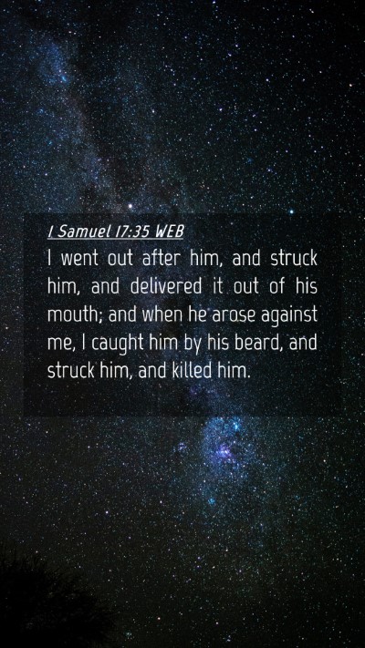 Picture 04 - 1 Samuel 17:35 WEB Mobile Phone Wallpaper - I went out after him, and struck him, and - Mobile Bible Verse Wallpaper
