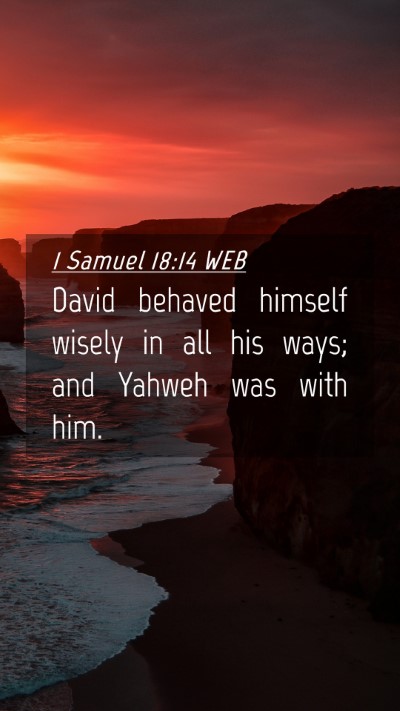 Picture 04 - 1 Samuel 18:14 WEB Mobile Phone Wallpaper - David behaved himself wisely in all his ways; and - Mobile Bible Verse Wallpaper
