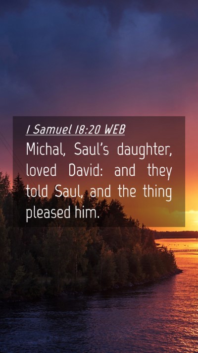 Picture 04 - 1 Samuel 18:20 WEB Mobile Phone Wallpaper - Michal, Saul's daughter, loved David: and they - Mobile Bible Verse Wallpaper