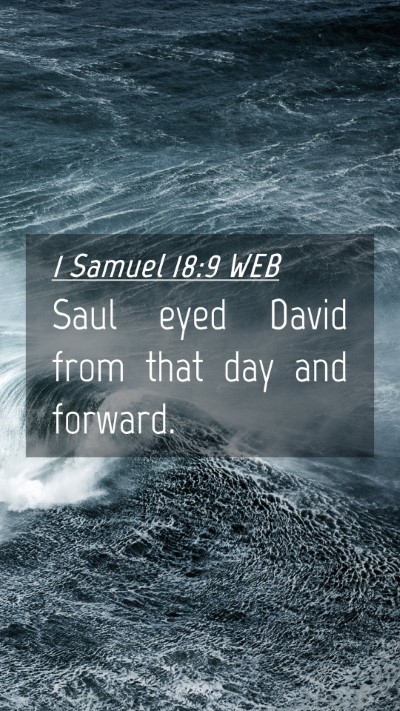 Picture 04 - 1 Samuel 18:9 WEB Mobile Phone Wallpaper - Saul eyed David from that day and - Mobile Bible Verse Wallpaper