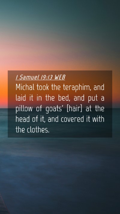 Picture 04 - 1 Samuel 19:13 WEB Mobile Phone Wallpaper - Michal took the teraphim, and laid it in the bed, - Mobile Bible Verse Wallpaper
