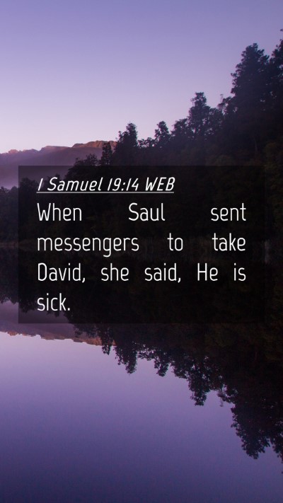 Picture 04 - 1 Samuel 19:14 WEB Mobile Phone Wallpaper - When Saul sent messengers to take David, she - Mobile Bible Verse Wallpaper