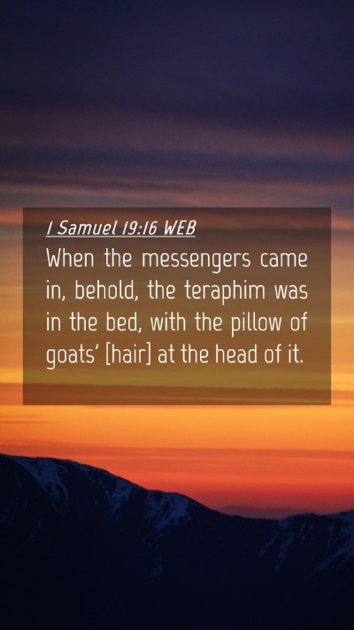 Picture 04 - 1 Samuel 19:16 WEB Mobile Phone Wallpaper - When the messengers came in, behold, the teraphim - Mobile Bible Verse Wallpaper
