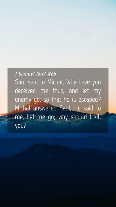 Picture 04 - 1 Samuel 19:17 WEB Mobile Phone Wallpaper - Saul said to Michal, Why have you deceived me - Mobile Bible Verse Wallpaper