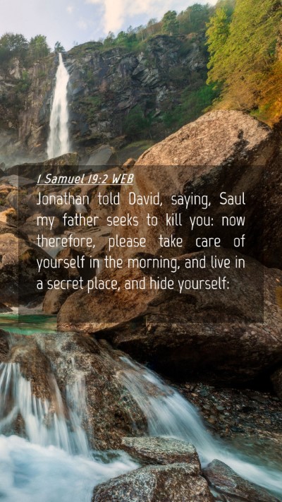 Picture 04 - 1 Samuel 19:2 WEB Mobile Phone Wallpaper - Jonathan told David, saying, Saul my father seeks - Mobile Bible Verse Wallpaper