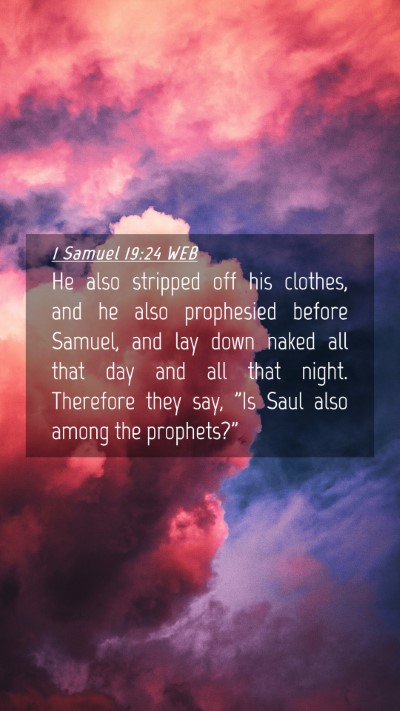 Picture 04 - 1 Samuel 19:24 WEB Mobile Phone Wallpaper - He also stripped off his clothes, and he also - Mobile Bible Verse Wallpaper