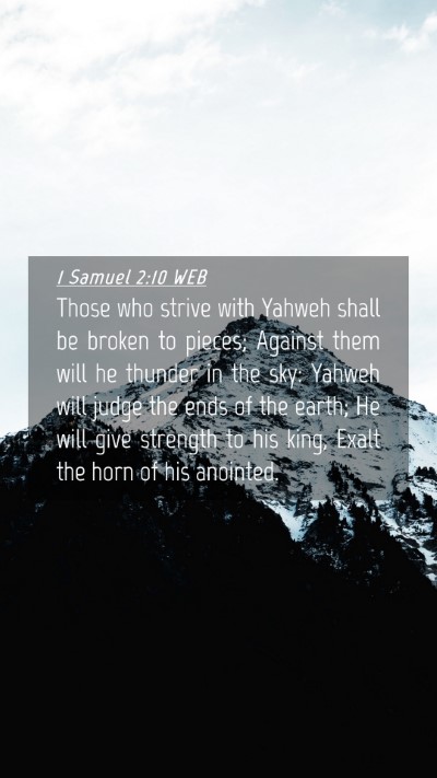 Picture 04 - 1 Samuel 2:10 WEB Mobile Phone Wallpaper - Those who strive with Yahweh shall be broken to - Mobile Bible Verse Wallpaper