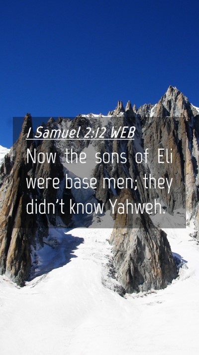 Picture 04 - 1 Samuel 2:12 WEB Mobile Phone Wallpaper - Now the sons of Eli were base men; they didn't - Mobile Bible Verse Wallpaper