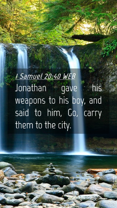 Picture 04 - 1 Samuel 20:40 WEB Mobile Phone Wallpaper - Jonathan gave his weapons to his boy, and said to - Mobile Bible Verse Wallpaper