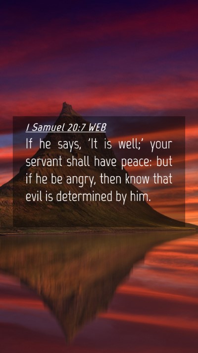 Picture 04 - 1 Samuel 20:7 WEB Mobile Phone Wallpaper - If he says, 'It is well;' your servant shall have - Mobile Bible Verse Wallpaper