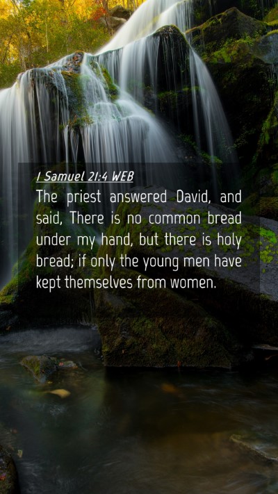 Picture 04 - 1 Samuel 21:4 WEB Mobile Phone Wallpaper - The priest answered David, and said, There is no - Mobile Bible Verse Wallpaper