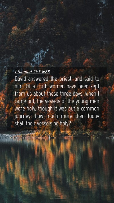 Picture 04 - 1 Samuel 21:5 WEB Mobile Phone Wallpaper - David answered the priest, and said to him, Of a - Mobile Bible Verse Wallpaper